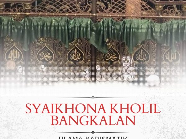 Syaikhona Kholil Bangkalan: Ulama Karismatik dan Pegiat Literasi